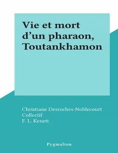 Vie et mort d'un pharaon, Toutankhamon (French Edition) - Christiane Desroches-Noblecourt