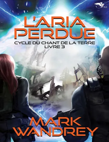 Cycle du chant de la Terre T3 : L'aria perdue de Mark Wandrey, couverture du livre