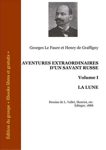 Aventures Extraordinaires D’un Savant Russe - Volume I - La Lune de Georges Le Faure et Henry de Graffigny, couverture du livre