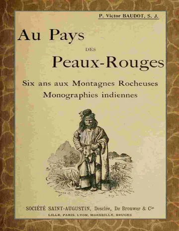 Au Pays des Peaux-Rouges: Six ans aux Montagnes Rocheuses; Monographies indiennes de Victor Baudot, couverture du livre