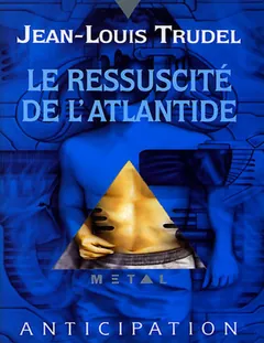 Le Ressuscité de l'Atlantide - Jean-Louis Trudel