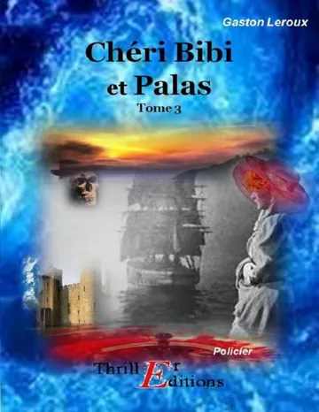 [Chéri Bibi-3] Palas et Chéri-bibi de Gaston Leroux, couverture du livre