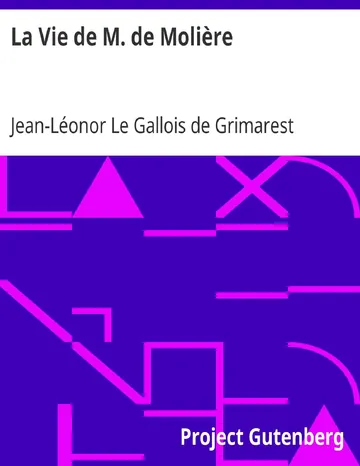 La Vie de M. de Molière / Réimpression de l'édition originale (Paris, 1705) et des pièces annexes de Jean-Léonor Le Gallois de Grimarest, couverture du livre