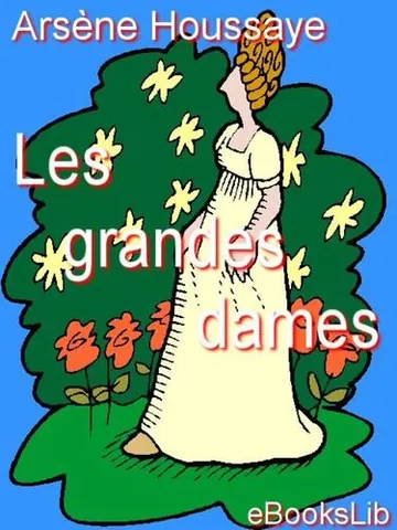 Les grandes dames d’Arsène Houssaye, couverture du livre
