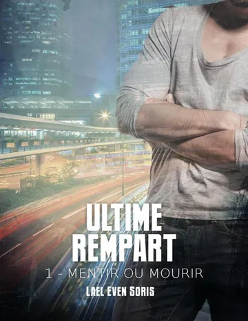 Mentir Ou Mourir - Tome 1 - Ultime Rempart de Laël Even Soris, couverture du livre