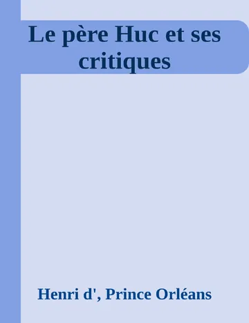 Le père Huc et ses critiques d’Henri d', Prince Orléans, couverture du livre