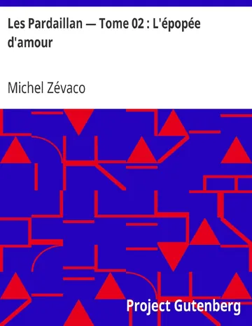 Les Pardaillan — Tome 02 : L'épopée d'amour de Michel Zévaco, couverture du livre