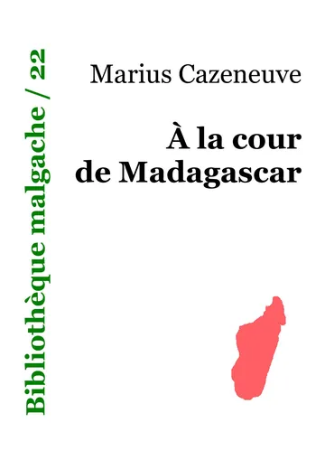 À la cour de Madagascar de Marius Cazeneuve, couverture du livre