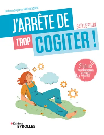J’arrête de trop cogiter ! de Gaëlle Piton, couverture du livre