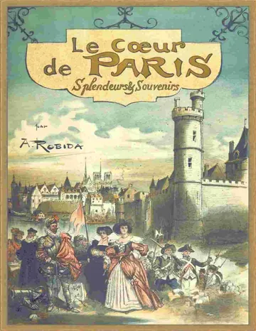 Paris de siècle en siècle: Le Cœur de Paris — Splendeurs et souvenirs d’Albert Robida, couverture du livre