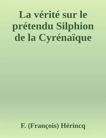 La vérité sur le prétendu Silphion de la Cyrénaïque de F. (François) Hérincq, couverture du livre