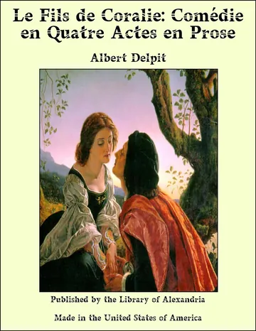 Le Fils de Coralie: Comédie en quatre actes en prose d’Albert Delpit, couverture du livre