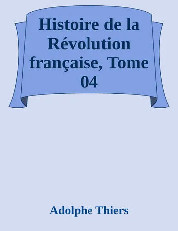 Histoire de la Révolution française, Tome 04 d’Adolphe Thiers, couverture du livre