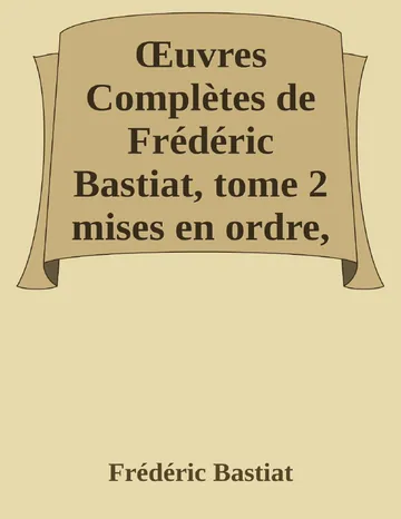 Œuvres Complètes de Frédéric Bastiat, tome 2 mises en ordre, revues et annotées d'après les manuscrits de l'auteur de Frédéric Bastiat, couverture du livre