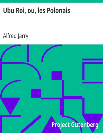 Ubu Roi, ou, les Polonais d’Alfred Jarry, couverture du livre