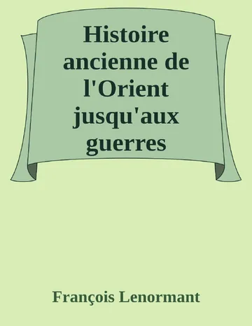 Histoire ancienne de l'Orient jusqu'aux guerres médiques (1/6) I. Les origines, les races et les langues de François Lenormant, couverture du livre
