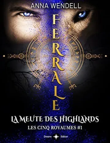 Ferrale - La meute des Highlands (romance fantasy) (Les cinq Royaumes t. 1) (French Edition) d’Anna Wendell, couverture du livre