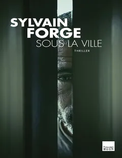 Sous la ville - Sylvain Forge
