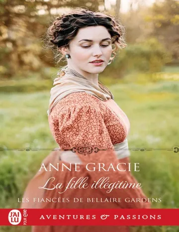 Les fiancées de Bellaire Gardens 2 - La fille illégitime - Anne Gracie d’Anne Gracie, couverture du livre