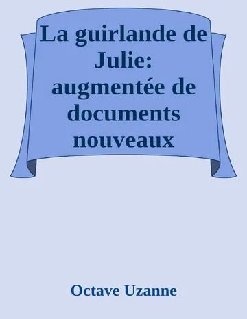 La guirlande de Julie: augmentée de documents nouveaux d’Octave Uzanne, couverture du livre