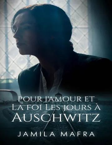 Pour l'amour et la foi. Les jours à Auschwitz de Jamila Mafra, couverture du livre