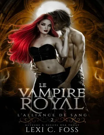 Le Vampire Royal (L’Alliance de Sang t. 2) (French Edition) de Lexi C Foss, couverture du livre