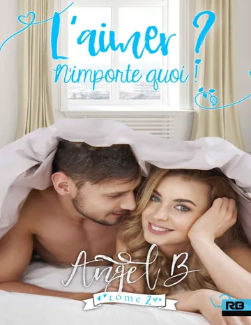 L'aimer ? N'importe quoi !: L'aimer ?, T2 d’Angel .B, couverture du livre