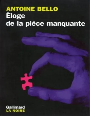 Éloge de la pièce manquante d’Antoine Bello, couverture du livre