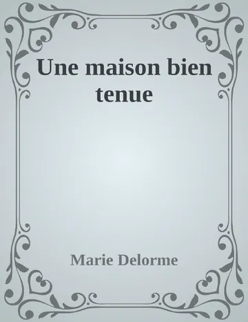 Une maison bien tenue de Marie Delorme, couverture du livre