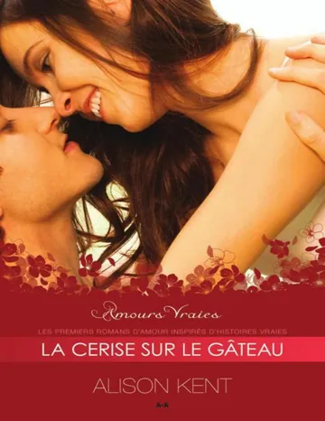 Amours vraies - 3 de Kent Alison, couverture du livre