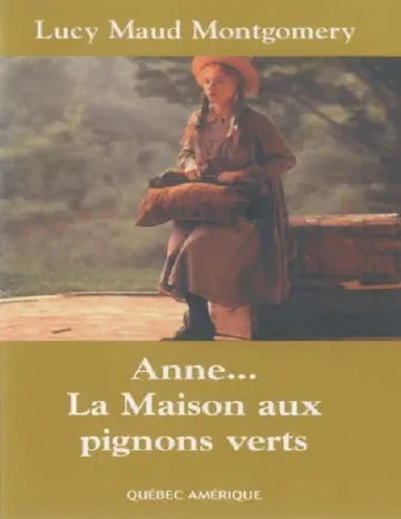 Anne 01 - Anne… La Maison aux pignons verts de Lucy Maud Montgomery, couverture du livre