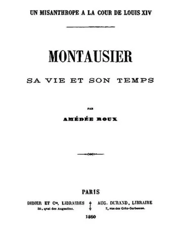 Un Misanthrope à la Cour de Louis XIV: Montausier, sa vie et son temps d’Amédée Roux, couverture du livre