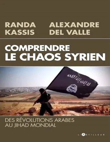 det Comprendre le Chaos syrien. Des révolutions arabes au jihad mondial d’Alexandre Del Valle, couverture du livre