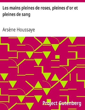 Les mains pleines de roses, pleines d'or et pleines de sang d’Arsène Houssaye, couverture du livre