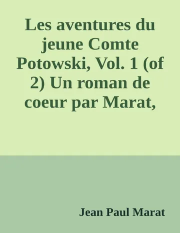 Les aventures du jeune Comte Potowski, Vol. 1 (of 2) Un roman de coeur par Marat, l'ami du peuple de Jean Paul Marat, couverture du livre