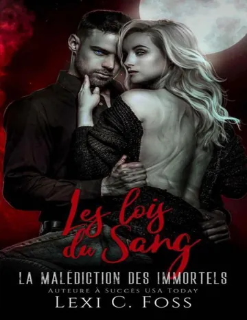 Les Lois du Sang (La Malédiction des Immortels t. 1) (French Edition) de Lexi C Foss, couverture du livre
