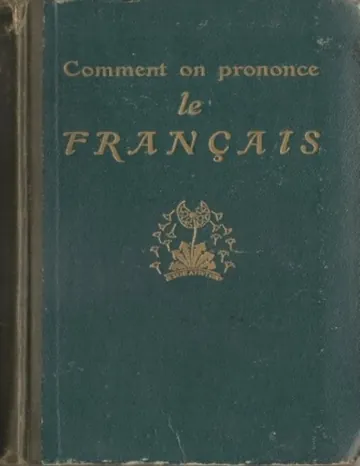 Comment on Prononce le Français Traité complet de prononciation pratique avec le noms propres et les mots étrangers de Philippe Martinon, couverture du livre
