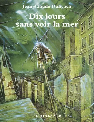 Dix jours sans voir la mer de Jean-Claude Dunyach, couverture du livre
