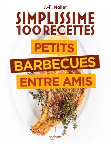 Simplissime 100 recettes : Petits barbecue entre amis de Jean-François Mallet, couverture du livre