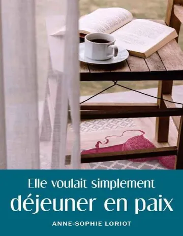 Elle voulait simplement déjeuner en paix d’Anne-Sophie Loriot, couverture du livre