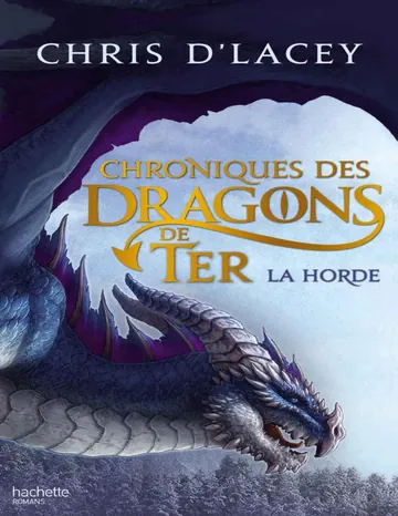 Chroniques des dragons de Ter - Livre I - La Horde de Chris D'Lacey, couverture du livre