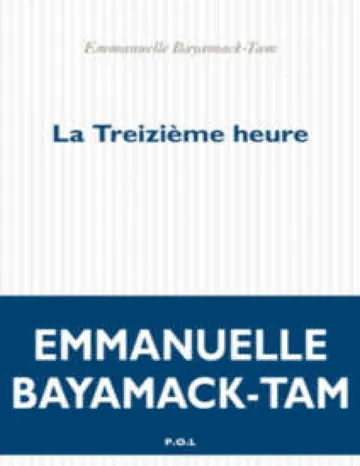 La Treizième Heure d’Emmanuelle Bayamack-Tam, couverture du livre