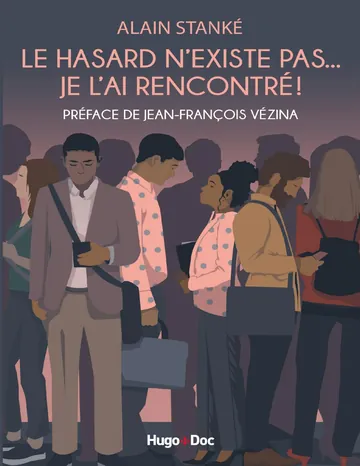 Le hasard n’existe pas… Je l’ai rencontré ! d’Alain Stanké, couverture du livre