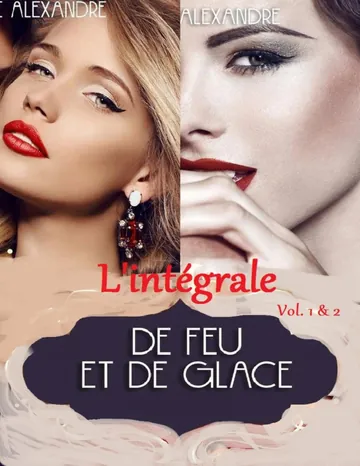 De feu et de glace - L'intégrale d’Adeline Alexandre, couverture du livre