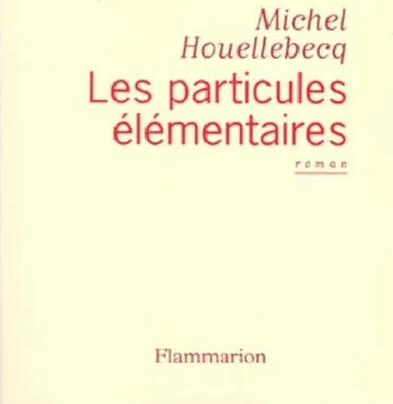 Les Particules Elementaires de Michel Houellebecq, couverture du livre
