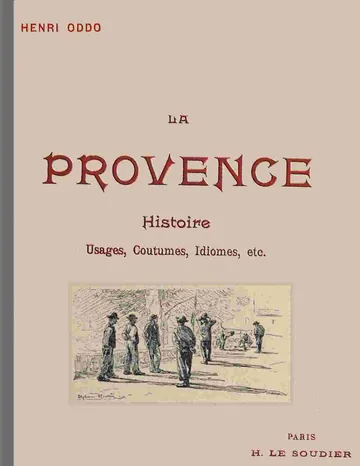 La Provence: Usages, coutumes, idiomes depuis les origines; le Félibrige et son action sur la langue provençale, avec une grammaire provençale abrégée d’Henri Oddo, couverture du livre