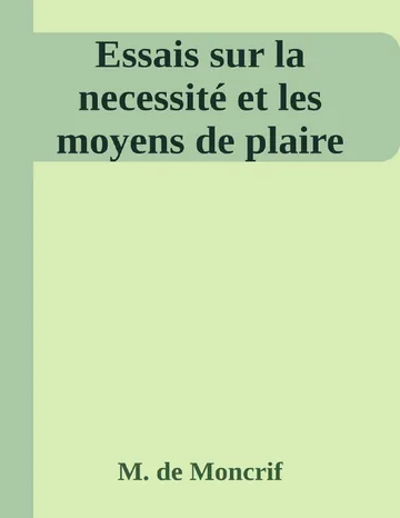 Essais sur la necessité et les moyens de plaire de M. de Moncrif, couverture du livre