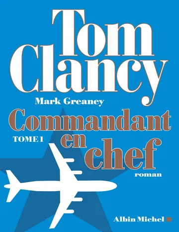 Commandant en chef - Tome 1 de Tom Clancy, couverture du livre