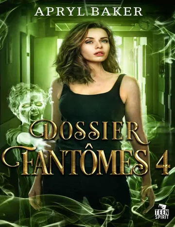 Dossier fantômes 4 (French Edition) d’Apryl Baker, couverture du livre