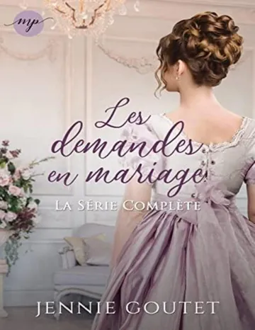 L'intégrale de la série : Les demandes en mariage (Tomes 1, 2 & 3): la trilogie complète (French Edition) de Jennie Goutet, couverture du livre